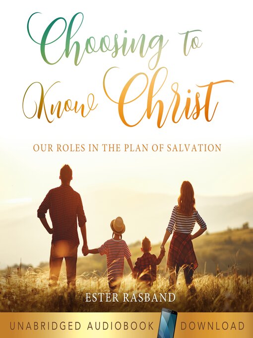 Title details for Choosing to Know Christ by Ester Rasband - Wait list